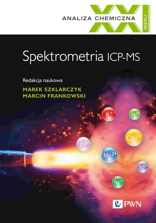 Analiza chemiczna XXI wieku. Tom 2. Spektrometria ICP-MS