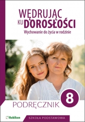 Wędrując ku dorosłości Podręcznik dla klasy 8 szkoły podstawowej - Teresa Król