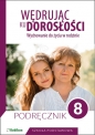 Wędrując ku dorosłości Podręcznik dla klasy 8 szkoły podstawowej - Teresa Król