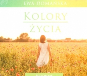 Kolory życia. Audiobook - Ewa Domańska