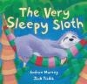 Very Sleepy Sloth Andrew Murray, J Tickle, A Murray