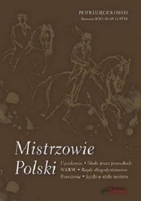 Mistrzowie Polski. Rozmowy ze Sportowcami.. - Dzięciołowski Piotr