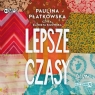 Lepsze czasy
	 (Audiobook) Płatkowska Paulina