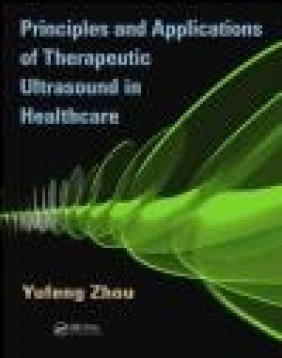 Principles and Applications of Therapeutic Ultrasound in Healthcare Yufeng Zhou