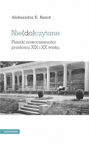 Niedoczytane Pisarki nowoczesności przełomu XIX i XX wieku - Aleksandra Banot