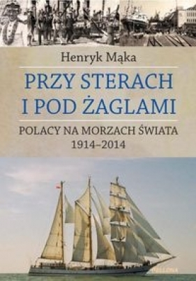 Przy sterach i pod żaglami - Mąka Henryk