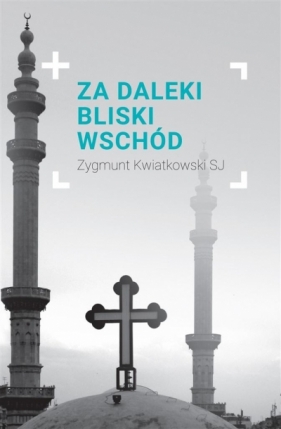 Za daleki Bliski Wschód - Kwiatkowski Zygmunt