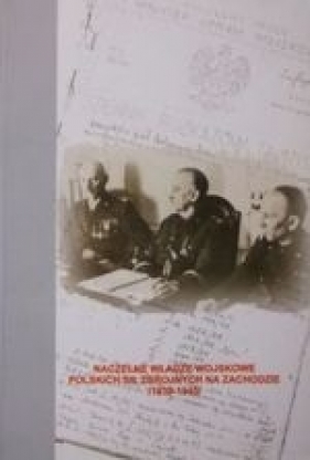 Naczelne władze wojskowe Polskich Sił Zbrojnych na Zachodzie (1939-1945) - Smoliński Józef