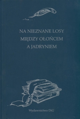 Na nieznane losy Między Ołońcem a Jadryniem - Brus Anna (oprac.)