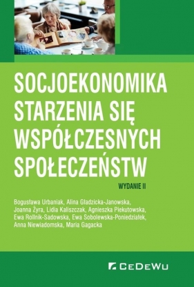 Socjoekonomika starzenia się współczesnych społeczeństw (wyd. II) - Alina Gładzicka-Janowska, Joanna Żyra, Lidia Kaliszczak, Agnieszka Piekutowska, Bogusława Urbaniak