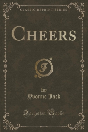 Cheers (Classic Reprint) - Jack Yvonne