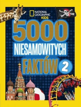 National Geographic Kids: 5000 niesamowitych faktów 2 (Uszkodzona okładka) - Opracowanie zbiorowe