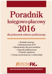 Poradnik księgowo-płacowy 2016 dla jednostek sektora publicznego - Jeżewska Agnieszka, Jarosz Barbara, Nowacka Izabela, Kucharska-Fiałkowska Maria
