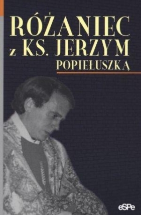 Różaniec z ks Jerzym Popiełuszką