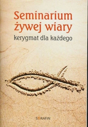 Seminarium żywej wiary Kerygmat dla każdego - Sękalski Cezary<br />