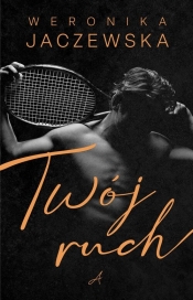 Twój ruch - Weronika Jaczewska
