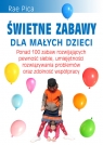 Świetne zabawy dla małych dzieci ponad 100 zabaw rozwijających Pica Rae