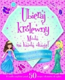 Moda na każdą okazję Ubieraj królewny