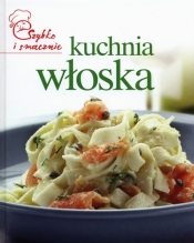 Kuchnia włoska. Szybko i smacznie - Opracowanie zbiorowe