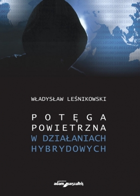 Potęga powietrzna w działaniach hybrydowych - Leśnikowski Władysław