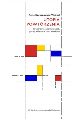Utopia powtórzenia - Anna Czabanowska-Wróbel