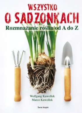 Wszystko o sadzonkach - Kawollek Wolfgang, Kawollek Marco