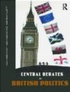 Central Debates in British Politics - John Benyon, Justin Fisher, David Denver