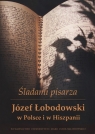 Śladami pisarza Józef Łobodowski w Polsce i Hiszpanii