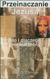 Przeinaczenie Jezusa - Bart D. Ehrman