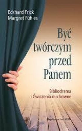 Być twórczym przed Panem - Frick Eckhard, Fuhles Margaret<br />