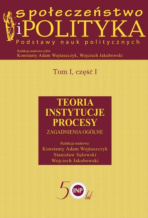 Społeczeństwo i polityka Podstawy nauk politycznych Tom 1 część 1