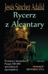 Rycerz z Alcantary Powieść historyczna Adalid Jesus Sanchez