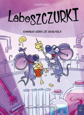 Laboszczurki. Tom 1. Kawałki sera ze skalpela - Vallerand