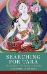 Searching for Tara: The Goddess Who Became a Buddha James William Coleman