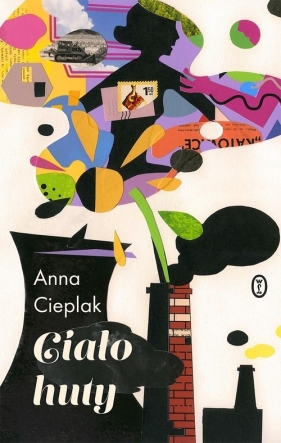 Ciało huty - Cieplak Anna