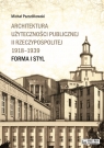 Architektura użyteczności publicznej II Rzeczypospolitej 1918-1939  Michał Pszczółkowski