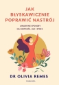 Jak błyskawicznie poprawić nastrój. Awaryjne sposoby na niepokój, lęk i stres - Olivia Remes