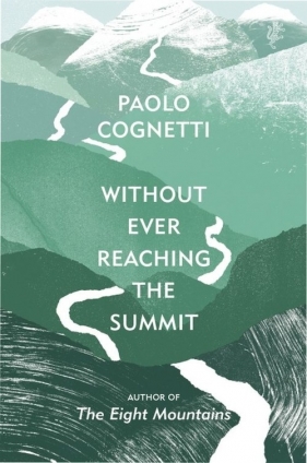 Without Ever Reaching the Summit - Cognetti Paolo