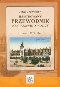 Józefa Jezierskiego Ilustrowany przewodnik po Krakowie i okolicy