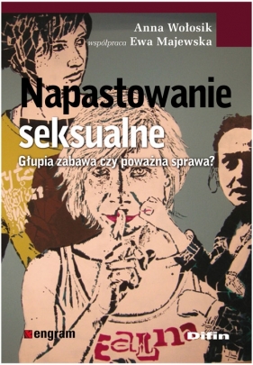 Napastowanie seksualne Głupia zabawa czy poważna sprawa - Wołosik Anna, Majewska Ewa