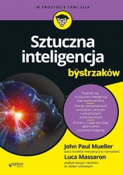 Sztuczna inteligencja dla bystrzaków - Mueller John, Massaron Luca