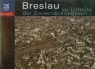 Breslau im Luftbild der Zwischenkriegszeit Eysymontt Rafał, Urban Tomasz