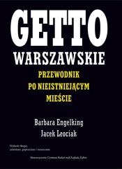 Getto warszawskie - Leociak  Jacek, Engelking Barbara