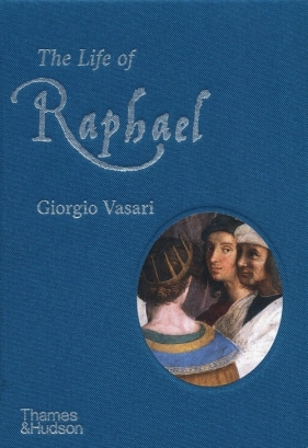 The Life of Raphael - Vasari Giorgio