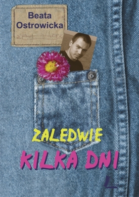 Zaledwie kilka dni - Ostrowicka Beata