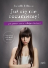 Już się nie rozumiemy! wyd.2Jak przeżyć czas trzaskających drzwi Isabelle Filliozat