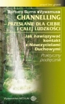 Channeling Przesłanie dla Ciebie i całej ludzkości Jak nawiązywać Burns Barbara