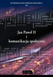 Jan Paweł II i komunikacja społeczna - Robert Nęcek, Maciej Radej, Wojciech Misztal