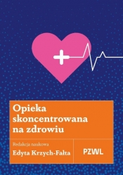 Opieka skoncentrowana na zdrowiu - Edyta Krzych-Fałta