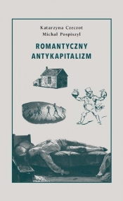 Romantyczny antykapitalizm - Michał Pospiszyl